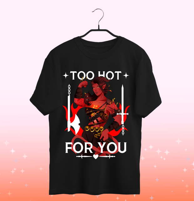 ✧ Too hot for you ✧ T-shirt